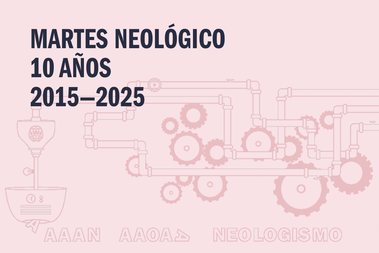 [imagen] Martes Neológico. 10 años 2015-2025
